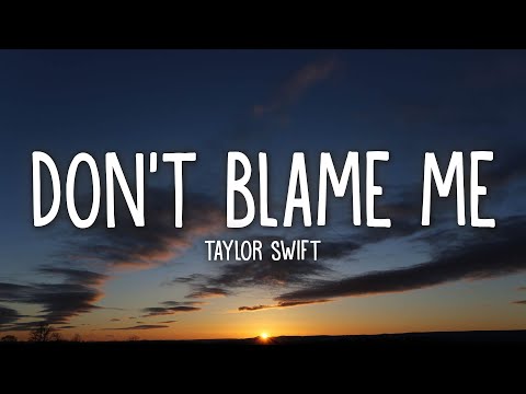 Taylor Swift - Don't Blame Me (Lyrics)