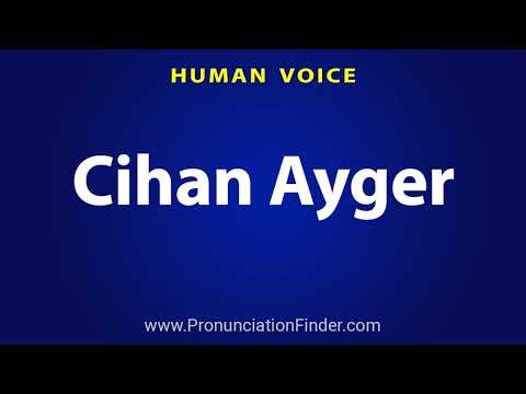 How To Pronounce Cihan Ayger