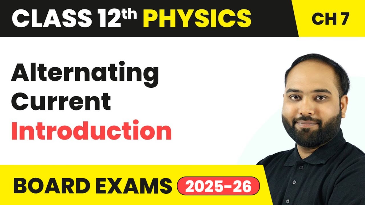 Alternating Current - Introduction | Class 12 Physics Chapter 7 | CBSE 2024-25
