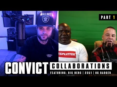 Convict Collaborations - featuring Big Herc, 23 and 1 & OG Badger - Part1