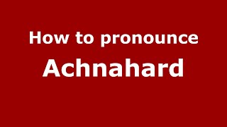 How to pronounce Achnahard