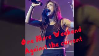 One more weekend - Against the current