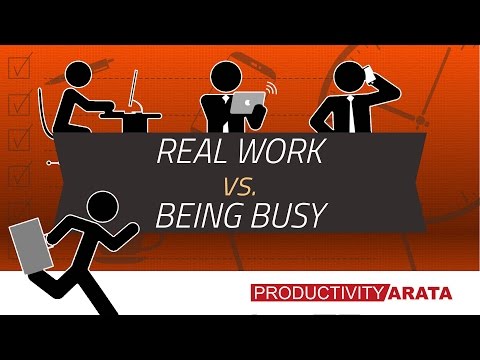 busyness: Real work vs. being busy | Productivity Arata 16