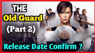 The Old Guard ( Part 2 ) - Release Date, Cast & Every details in Hindi