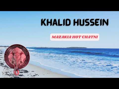 Khalid Hussein- Mazakia Hot Chatni