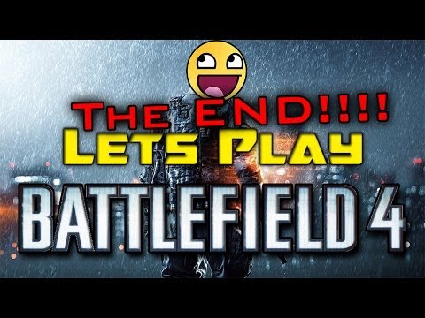 Lets Play Battlefield 4  - Episode 12 - The End! (With Credits)