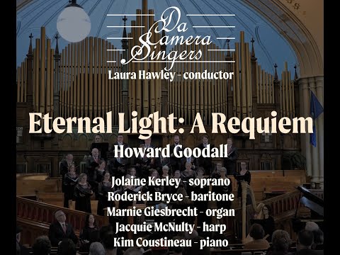 Eternal Light: A Requiem (small ensemble) - Howard Goodall, performed by Da Camera Singers, Edmonton