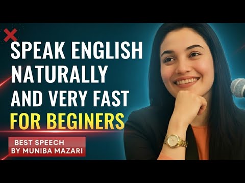 Speak English Naturally and Very Fast for Beginners | Best Motivational Speech By Muniba Mazari 