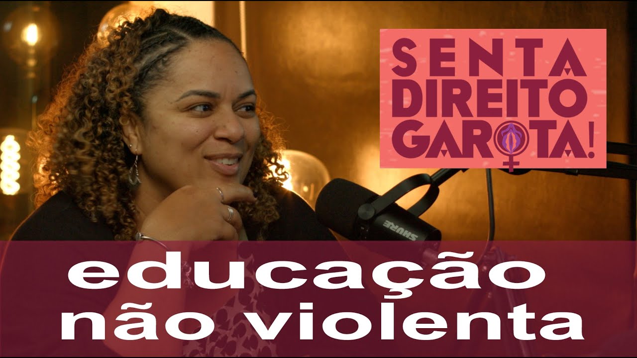 #50 • EDUCAÇÃO NÃO VIOLENTA | Com Elisama Santos