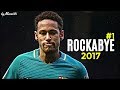 Neymar JR 2017 ▶ Rockabye ◀ MAGIC Dribbling Skills & Goals 2017 ¦ HD NEW