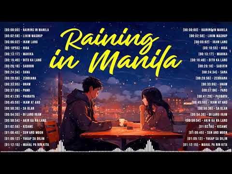 Raining in Manila 🎵 Chill OPM Love Songs With Lyrics 2024 🎧Top Trending Tagalog Songs Playlist