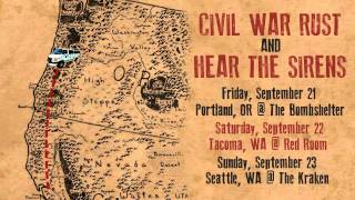 Civil War Rust / Hear The Sirens - West Coaster (September 21-23 2012)