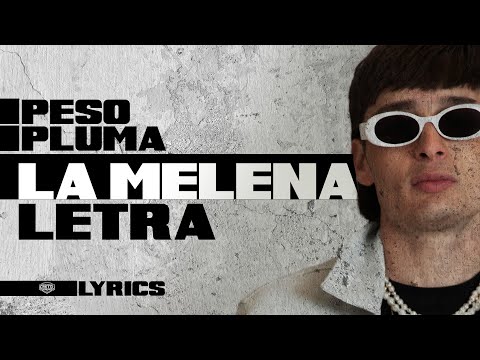 Peso Pluma -  La Melena (Letra Oficial)