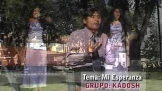 Video thumbnail of "grupo kadosh-mi esperanza"
