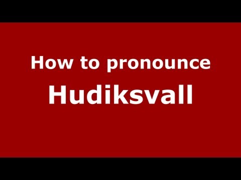 How to Pronounce Hudiksvall - PronounceNames.com