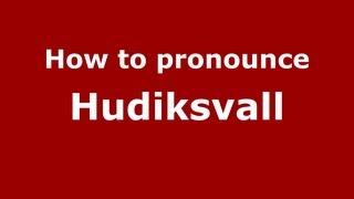 How to pronounce Hudiksvall