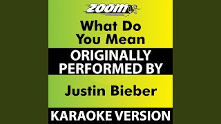 What Do You Mean (No Backing Vocals) (Karaoke Version) (Originally Performed By Justin Bieber)