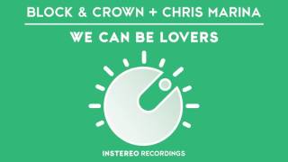 Block & Crown, Chris Marina - We Can Be Lovers