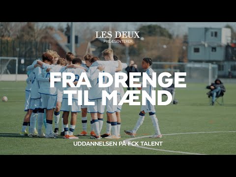 Fra drenge til mænd: Uddannelsen på FCK Talent (Episode #3)