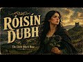 RÓISÍN DUBH | The Little Black Rose | A Powerful Irish Ballad of Love & Ireland