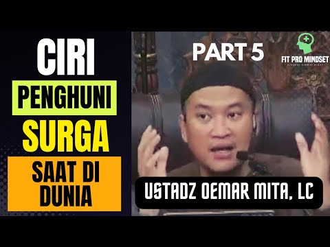 Ceramah Sejuk Tentang Ciri Penduduk Surga Saat Di Dunia Part 5 | Ustadz Oemar Mita.