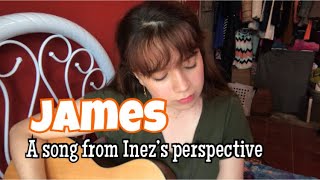 James - an original song from Inez’s perspective (Inspired fromTaylor Swift’s Folklore album)