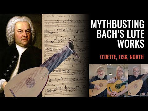 Did Bach Write ANY Lute Music?? || The Great Misconception ft. Paul O'Dette, Nigel North, Eliot Fisk