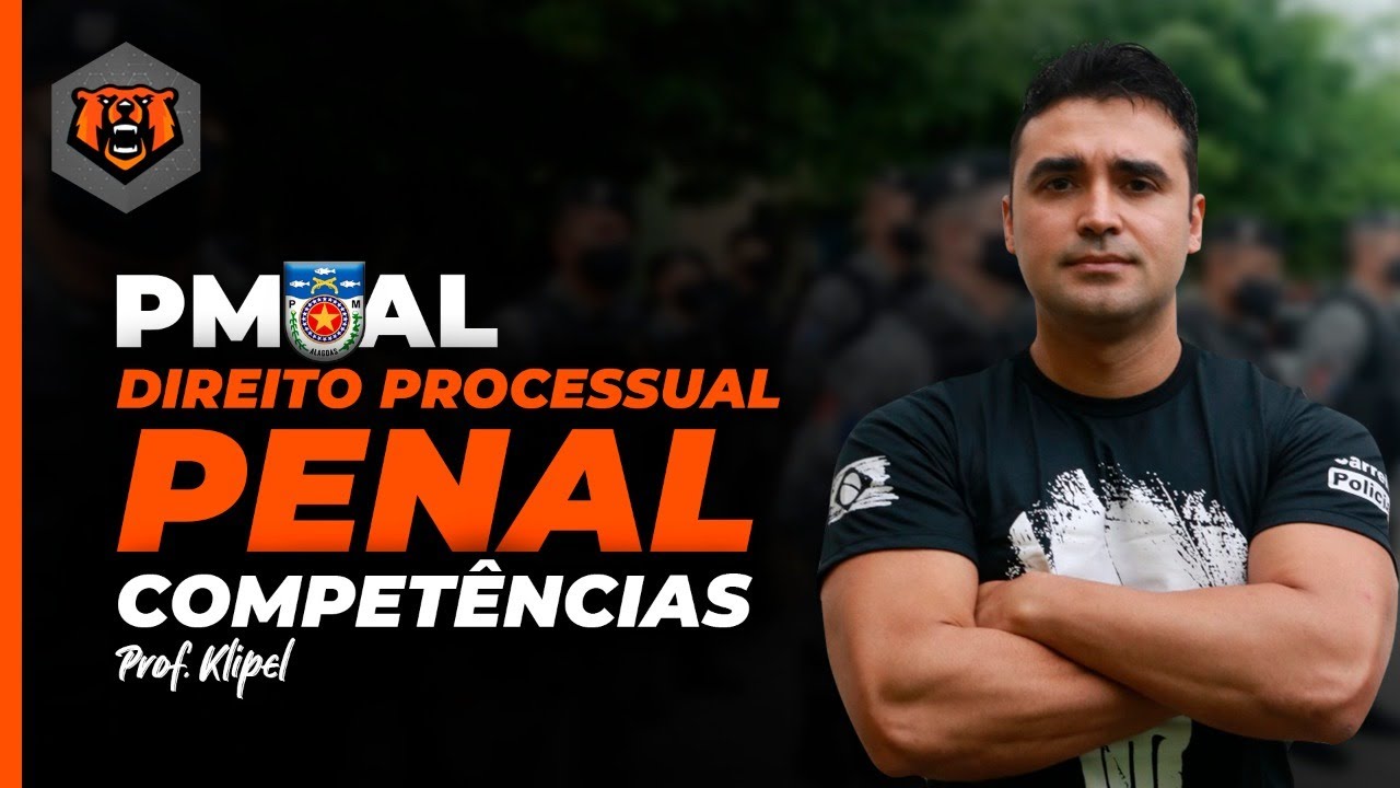 Concurso PM AL - Aprenda TUDO sobre Competências - Direito Processual Penal