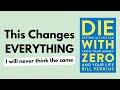 This will change EVERYTHING you think about SAVING and INVESTING // DIE WITH ZERO by BILL PERKINS!