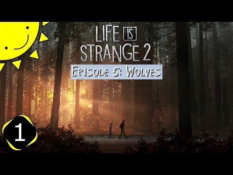 Let's Play Life Is Strange 2: Episode 5 | Part 1 - Wolves | Blind Gameplay Walkthrough