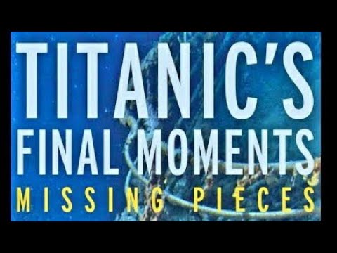 Titanic's Final Moments - Missing Pieces 2006