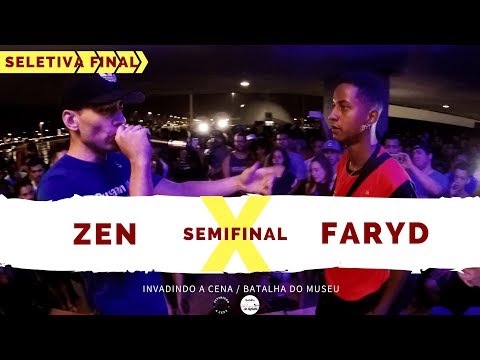 Zen X Faryd - Semifinal - Seletiva Final - Invadindo A Cena/Batalha Do Museu 2018