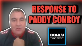 BRIANS RESPONSE TO PADDY CONROY