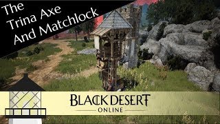 How to Get Trina Axe and Matchlock in BDO