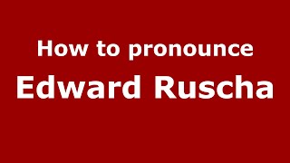 How to pronounce Edward Ruscha