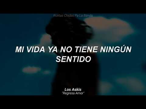 Los Askis - Regresa Amor (Letra)
