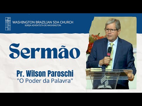 Pr. Wilson Paroschi - "O Poder da Palavra" | SERMÃO
