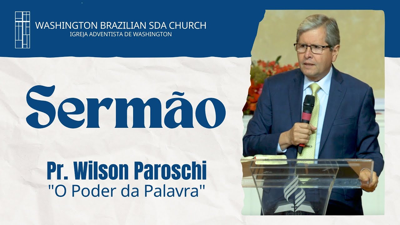 Pr. Wilson Paroschi - "O Poder da Palavra" | SERMÃO
