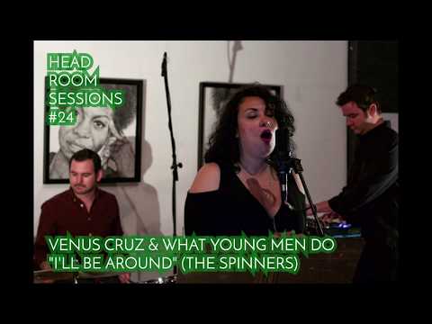 Venus Cruz & What Young Men Do - I'll Be Around (The Spinners)