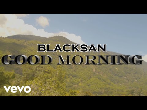 Blacksan - Good Morning (Official Music Video)