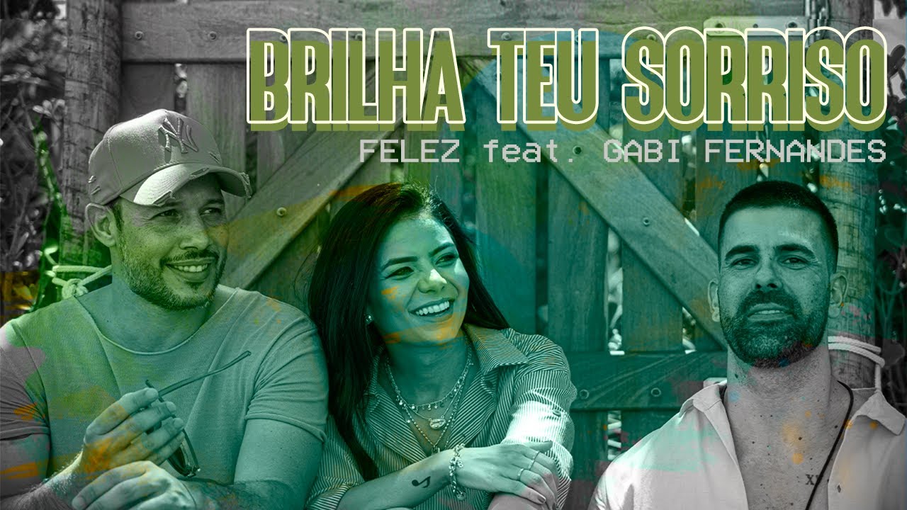 Felez   Brilha teu Sorriso feat  Gabi Fernandes