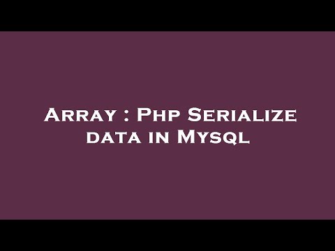 Array Php Serialize Data In Mysql