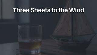 Three Sheets to the Wind