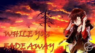 Nightcore - While you fade away (The  Happy Fits)