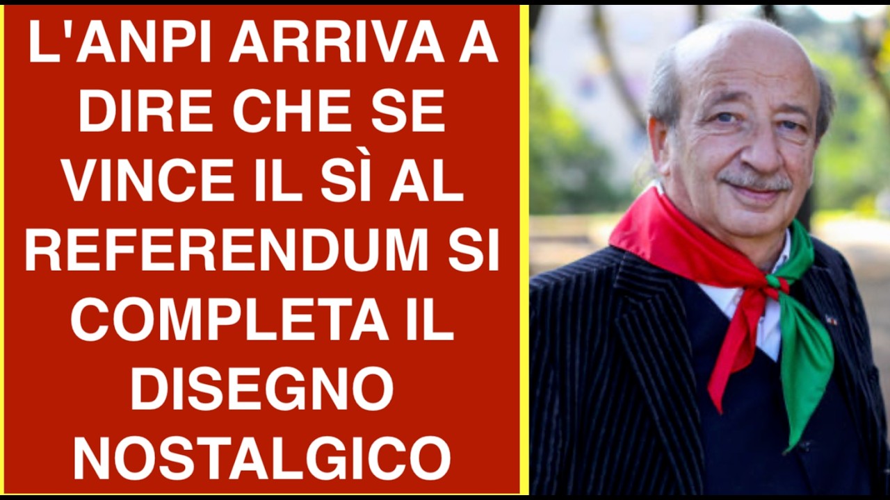 L'ANPI ARRIVA A DIRE CHE SE VINCE IL SÌ AL REFERENDUM SI COMPLETA IL DISEGNO NOSTALGICO