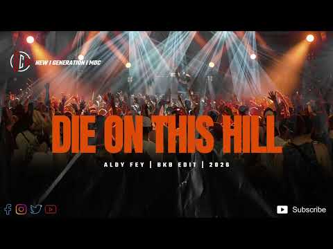 Aldy Fey - Die On This Hill (BKB) Edit !! 2026 📍