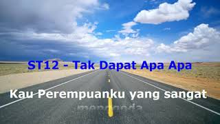 Download lagu ST12 - Tak Dapat Apa Apa (karaoke lirik) mp3 Download lagu ST12 - Tak Dapat Apa Apa (karaoke lirik) mp3