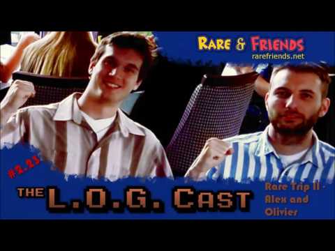 L.O.G. Cast – Episode 2.23: Rare Trip II - Alex and Olivier