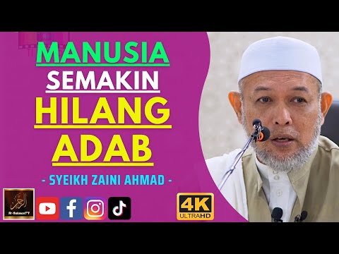 Syeikh Zaini Ahmad - MANUSIA SEMAKIN HILANG ADAB