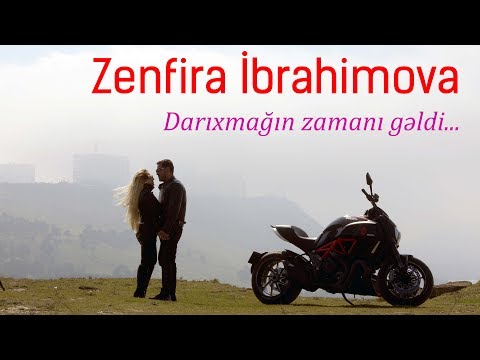 Zenfira İbrahimova Darıxmağın Zamanı Gəldi